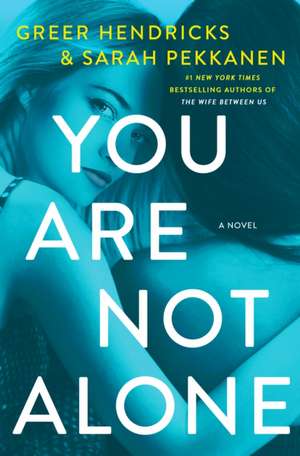 Hendricks, G: You Are Not Alone de Sarah Pekkanen