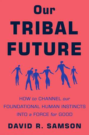 Our Tribal Future de David R Samson