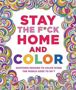 Stay the F*ck Home and Color de Caitlin Peterson