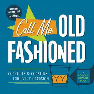 Call Me Old-Fashioned: Cocktails and Coasters for Every Occasion de Castle Point Books