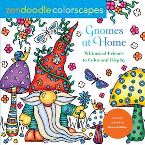 Zendoodle Colorscapes: Gnomes at Home de Deborah Muller