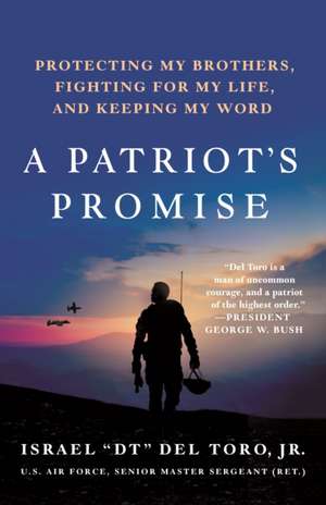 A Patriot's Promise de Jr. (Ret.) with T.L. Heyer, Senior Master Sergeant Israel "DT" Del Toro