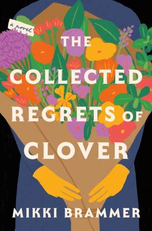 The Collected Regrets of Clover de Mikki Brammer