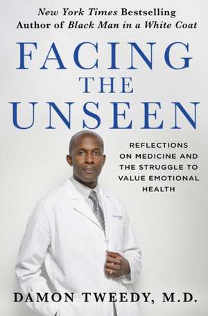 Facing the Unseen de Damon Tweedy