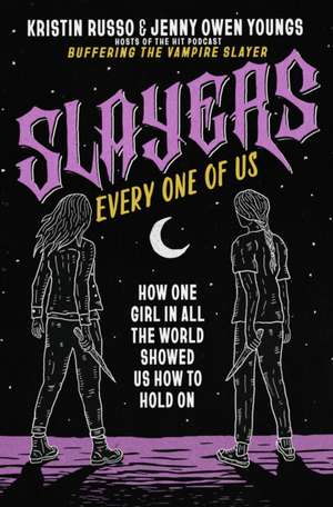 Slayers, Every One of Us de Kristin Russo