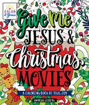 Color & Grace: Give Me Jesus & Christmas Movies de Hannah Gooding