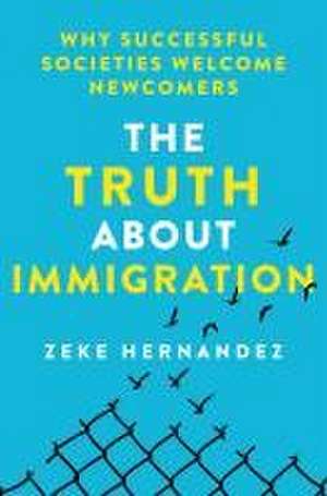 The Truth about Immigration de Zeke Hernandez