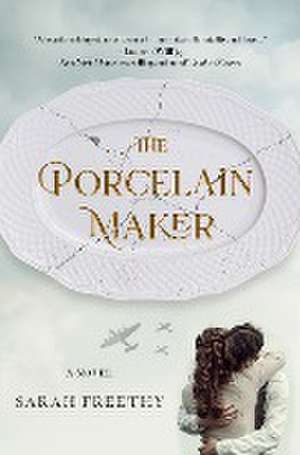 The Porcelain Maker de Sarah Freethy