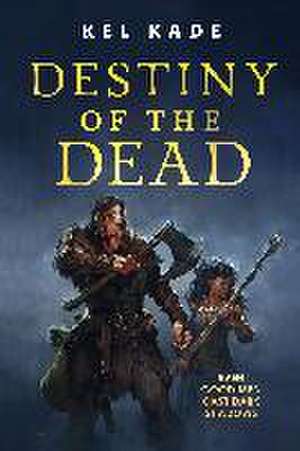 Destiny of the Dead de Kel Kade