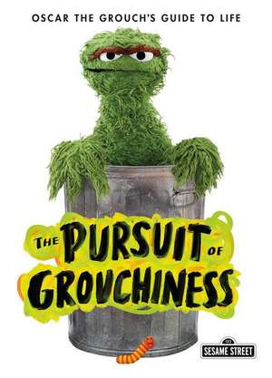 The Pursuit of Grouchiness de Oscar The Grouch