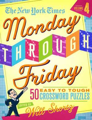 The New York Times Monday Through Friday Easy to Tough Crossword Puzzles Volume 4 de New York Times