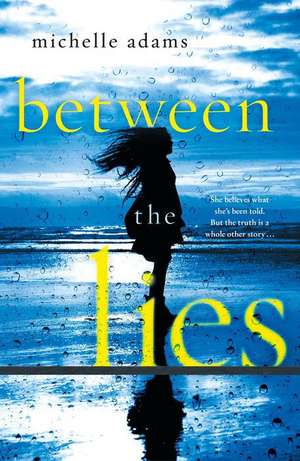 Between the Lies de Michelle Adams