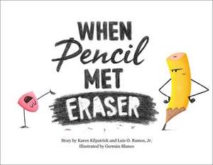 When Pencil Met Eraser de Karen Kilpatrick