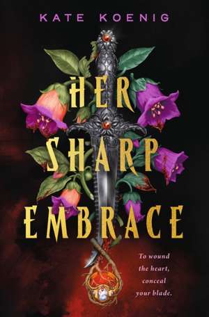 Her Sharp Embrace de Kate Koenig