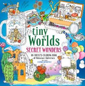 Tiny Worlds: Secret Wonders de Clara Gosalvez Silva