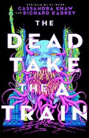 The Dead Take the A Train de Cassandra Khaw