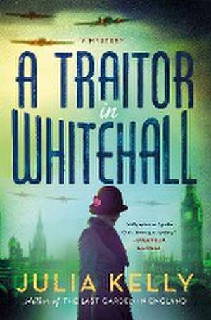 Traitor in Whitehall de Julia Kelly
