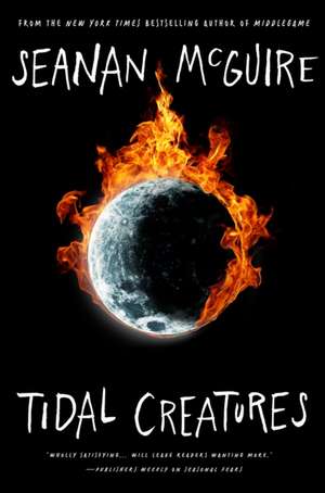 Tidal Creatures de Seanan Mcguire