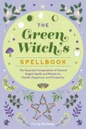 The Green Witch's Spellbook de Lacey Burbage