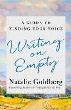 Writing on Empty de Natalie Goldberg