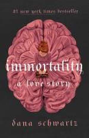 Immortality: A Love Story de Dana Schwartz