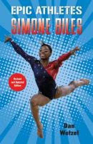Epic Athletes: Simone Biles de Dan Wetzel