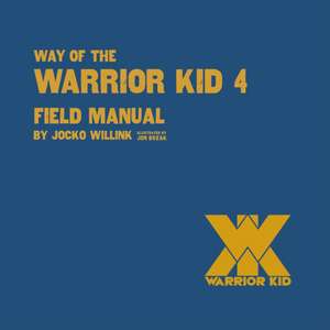 Way of the Warrior Kid 4: Field Manual de Jocko Willink