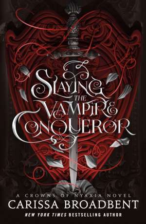 Slaying the Vampire Conqueror de Carissa Broadbent