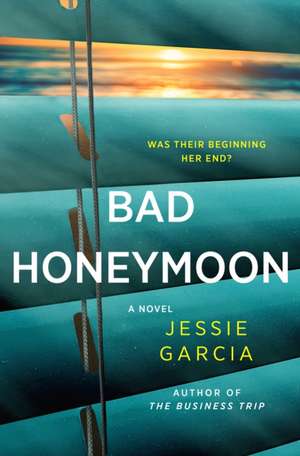 Bad Honeymoon de Jessie Garcia