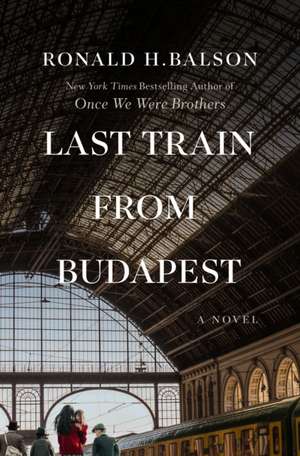 Last Train from Budapest de Ronald H. Balson