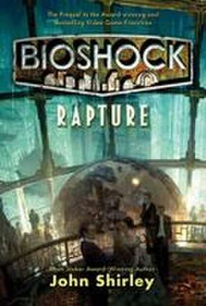 Bioshock: Rapture de John Shirley