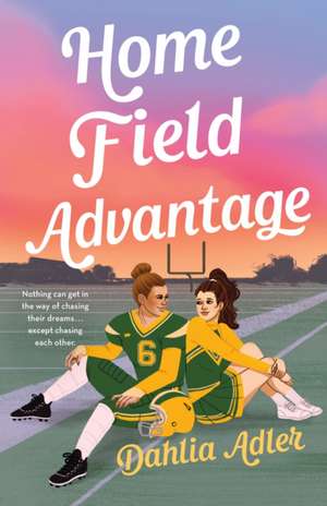 Home Field Advantage de Dahlia Adler