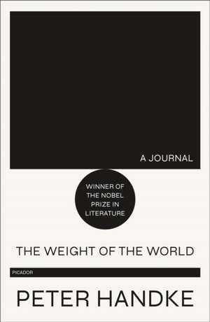 Weight of the World de Peter Handke