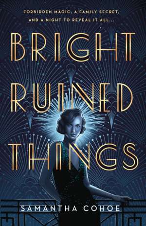 Bright Ruined Things de Samantha Cohoe