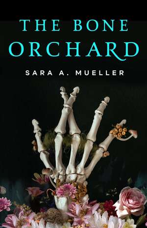 The Bone Orchard de Sara A Mueller