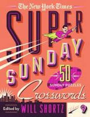 The New York Times Super Sunday Crosswords Volume 9 de New York Times