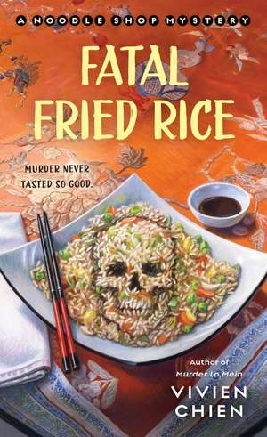 Fatal Fried Rice: A Noodle Shop Mystery de Vivien Chien