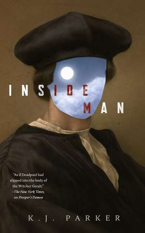 Inside Man de K J Parker