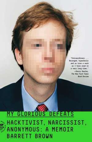 My Glorious Defeats de Barrett Brown