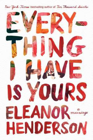 Everything I Have Is Yours de Eleanor Henderson