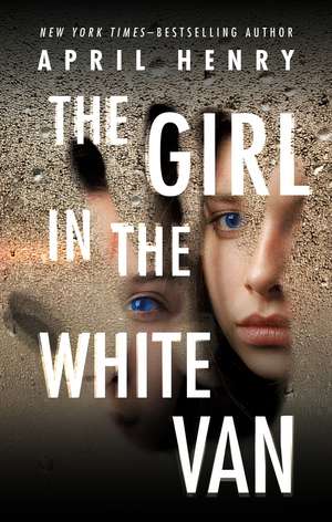 The Girl in the White Van de April Henry