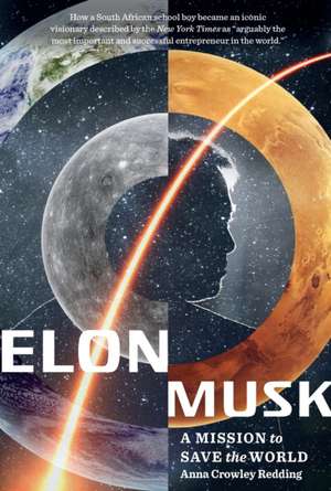 Elon Musk: A Mission to Save the World de Anna Crowley Redding