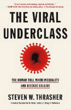 The Viral Underclass de Steven W Thrasher