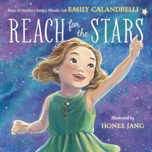 Reach for the Stars de Emily Calandrelli