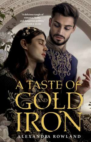 A Taste of Gold and Iron de Alexandra Rowland