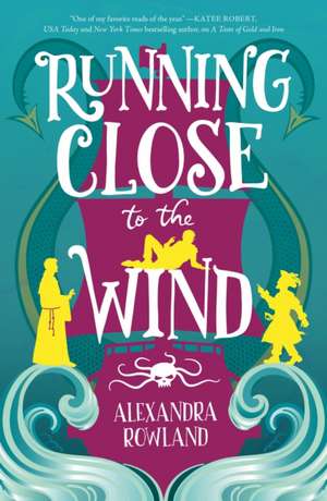 Running Close to the Wind de Alexandra Rowland