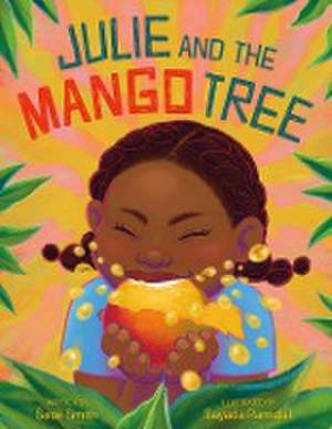 Julie and the Mango Tree de Sadé Smith