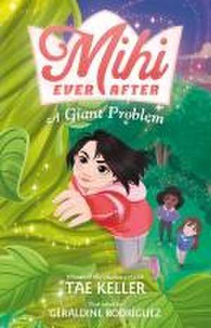 Mihi Ever After: A Giant Problem de Tae Keller