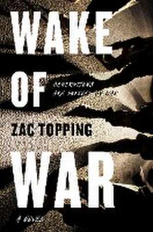 Wake of War de Zac Topping