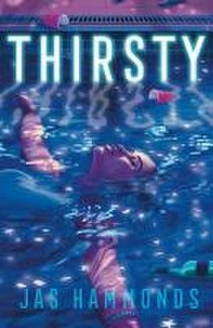 Thirsty: A Novel de Jas Hammonds